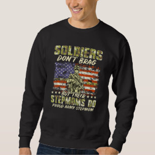 Soldiers Don't Brag Proud Army Stepmom Military Mo Sweatshirt