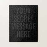 Solid Black Your Secret Message | Jigsaw Puzzle<br><div class="desc">Create a great and mysterious gift for your friends,  family,  clients and more! Invent your own secret message to give for your recipient to solve. Makes a great party favour or even a sweet way to say "I love you." Need help with customization? Email us at hello@christiekelly.com</div>