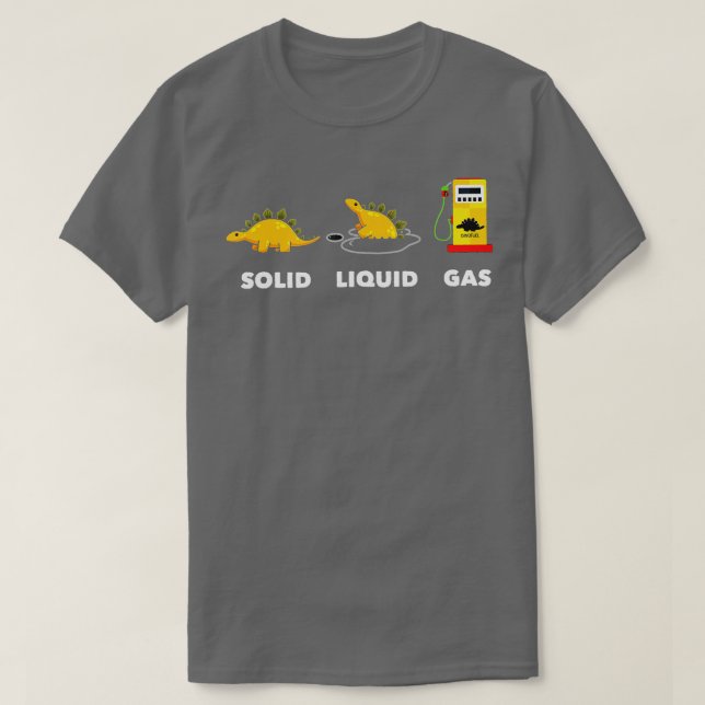 Solid Liquid Gas Funny Dinosaur State Science  T-Shirt (Design Front)