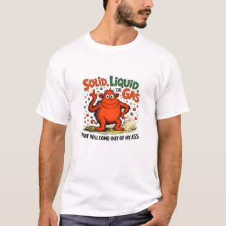 Solid Liquid Or Gas - Funny Physics Science Humour T-Shirt