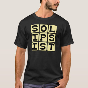 Solipsist, Philosophical Viewpoint T-Shirt