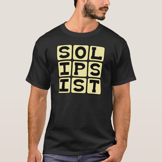 Solipsist, Philosophical Viewpoint T-Shirt (Front)