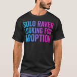 Solo Raver  Funny EDM Dance Music Festival Rave be T-Shirt<br><div class="desc">Solo Raver  Funny EDM Dance Music Festival Rave beard lovers  .music,  hip hop,  rap,  rave,  cool,  dance,  dj,  rock music,  club,  dancing,  dubstep,  funny,  guitar,  rock,  3d glasses</div>