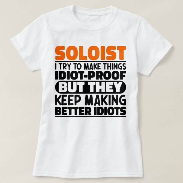 Soloist I Try To Make Things Funny Sayings Soloist T-Shirt (Design Front)