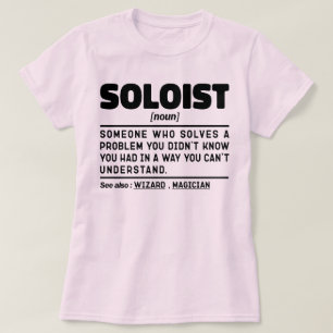 Soloist Noun Definition Cool Songster Humour Quote T-Shirt