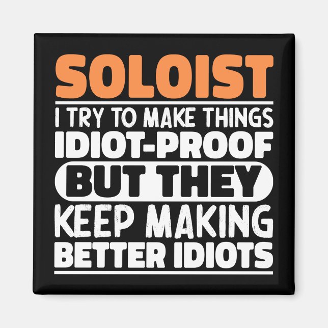 Soloist Try To Make Things Gift For Performer Cool Magnet (Front)