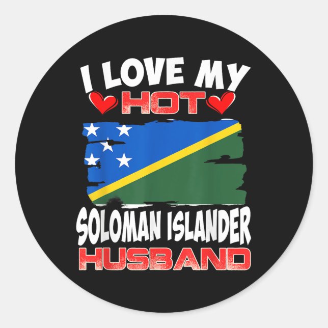 Solomon Islands I Love My Hot Soloman Islander Hus Classic Round Sticker (Front)
