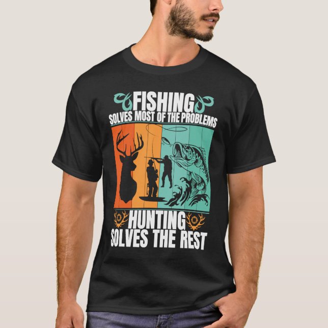 Solve Most Of Problem Funny Fishing And Hunting T-Shirt (Front)