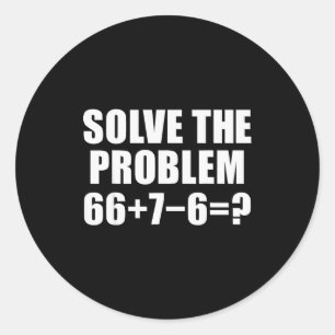 Solve The Problem 67 Meme Six Seven Elementary Mat Classic Round Sticker