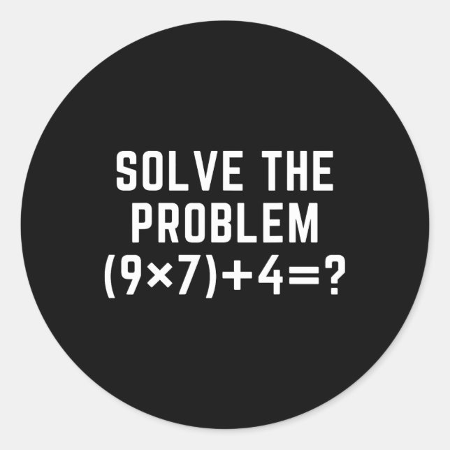 Solve The Problem 67 Meme Six Seven Math Teacher E Classic Round Sticker (Front)