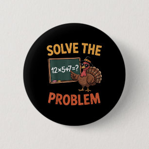 Solve The Problem 67 Meme Turkey Math Teacher Than 2 Inch Round Button