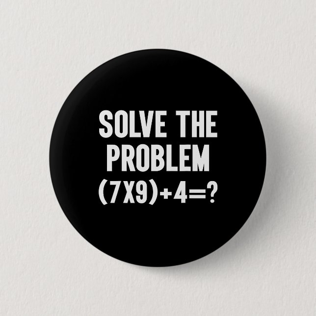 Solve The Problem 67 Six Seven Funny Math Teacher  2 Inch Round Button (Front)