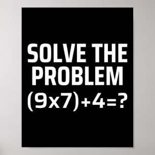 Solve The Problem 67 Six Seven Funny Math Teacher  Poster