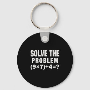 Solve The Problem (9×7)+4=_ Funny Math Teacher Keychain
