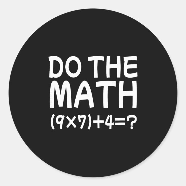 Solve The Problem Do The Math 67 Meme Funny Teache Classic Round Sticker (Front)