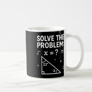 Solve The Problem Do The Math 67 Meme Funny Teache Coffee Mug
