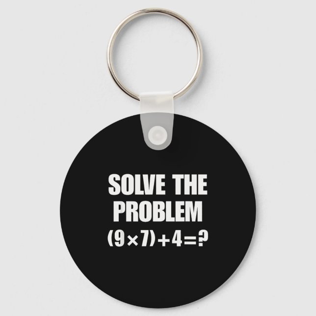 Solve The Problem, Funny 67 Teacher  Keychain (Front)