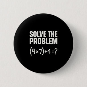Solve The Problem Funny Math 67 Meme Teacher Stude 2 Inch Round Button