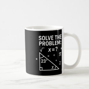 Solve The Problem Funny Math 67 Meme Teacher Stude Coffee Mug
