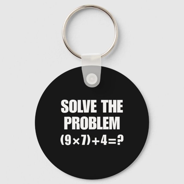 Solve The Problem – Funny Math Equation (9×7)+4=67 Keychain (Front)