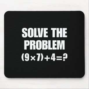Solve The Problem – Funny Math Equation (9×7)+4=67 Mouse Pad