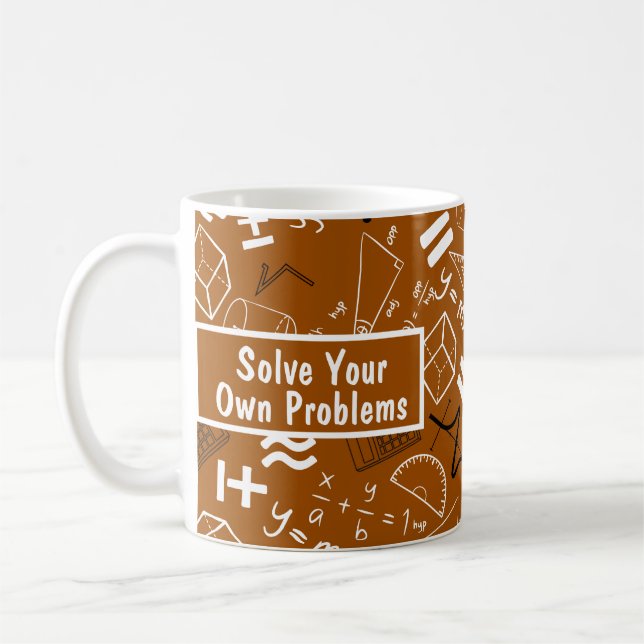 solve your own problems mathematics brown coffee mug (Left)