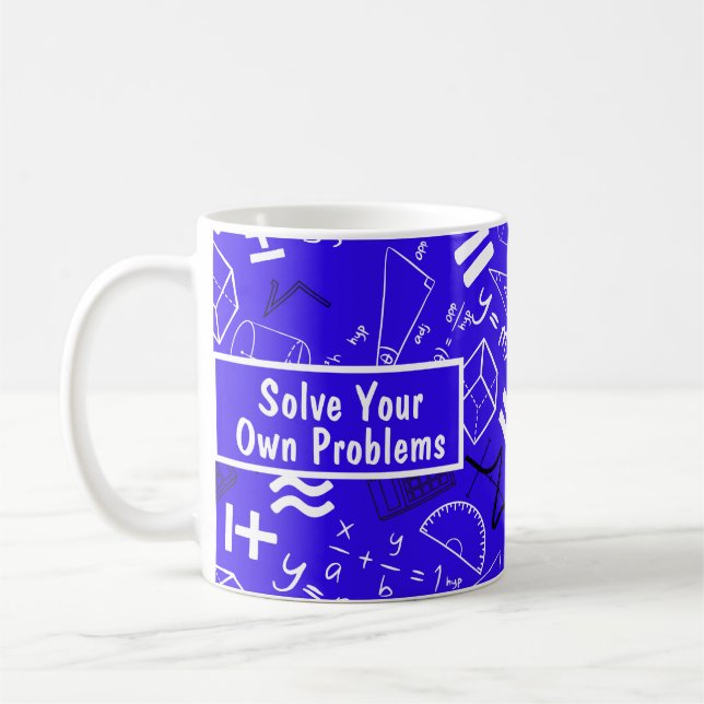 solve your own problems mathematics funny blue coffee mug (Left)