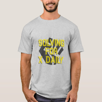Solving For X Daily Algebra Math Teacher T-Shirt