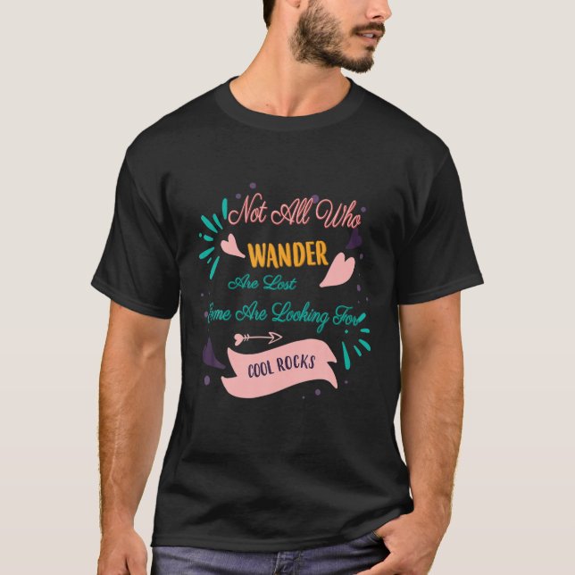 Some Are Looking For Cool Rocks - Geologist Funny T-Shirt (Front)