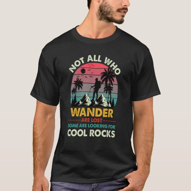 Some Are Looking for Cool Rocks Geologist Geology  T-Shirt (Front)