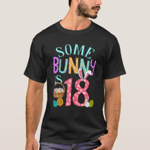 Some Bunny Is 18-18Th Birthday Party- Easter Birth T-Shirt