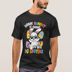 SOME BUNNY IS GOING TO BE A Big Brother Announceme T-Shirt