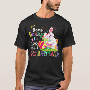 Some Bunny Is Going To Be A Big Brother Easter Day T-Shirt
