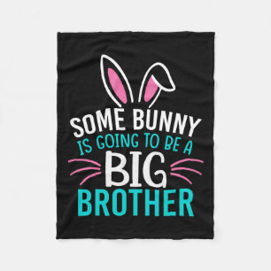 Some Bunny Is Going To Be A Big Brother Easter For Fleece Blanket