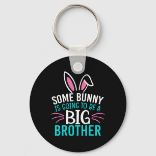 Some Bunny Is Going To Be A Big Brother Easter For Keychain