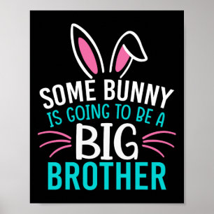 Some Bunny Is Going To Be A Big Brother Easter For Poster
