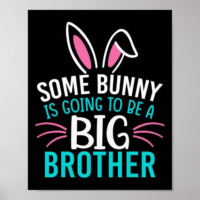 Some Bunny Is Going To Be A Big Brother Easter For Poster (Front)