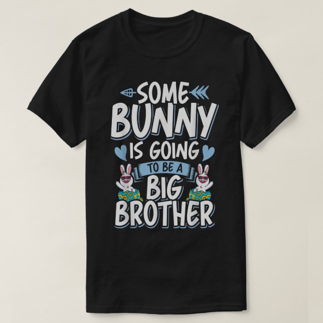 Some Bunny Is Going To Be A Big Brother Sibling fo T-Shirt (Design Front)