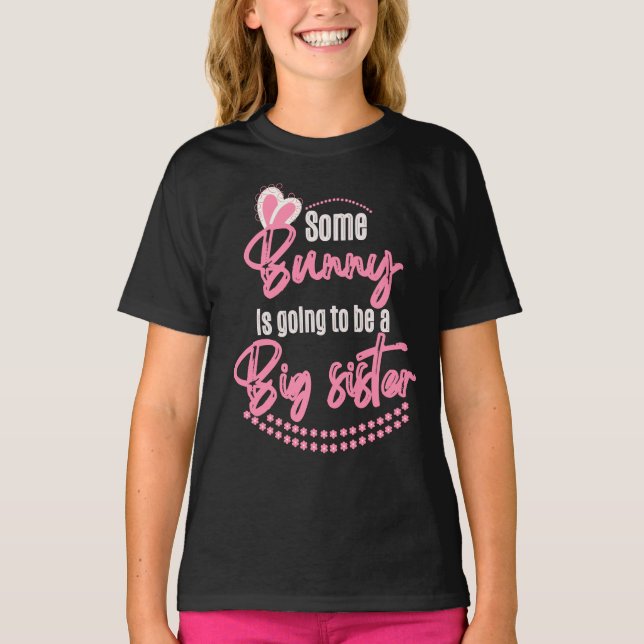 Some Bunny Is Going To Be A Big Sister T-Shirt (Front)