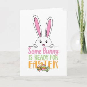 Some Bunny is Ready for Easter Pun Bunny Day Eggs  Card
