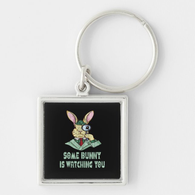 Some Bunny is watching you Easter Bunny Keychain (Front)
