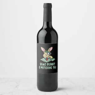 Some Bunny is watching you Easter Bunny Wine Label