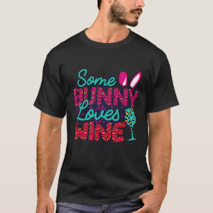 Some Bunny Loves Wine Easter Day Women Men T-Shirt