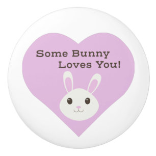 Some Bunny Loves You Ceramic Knob