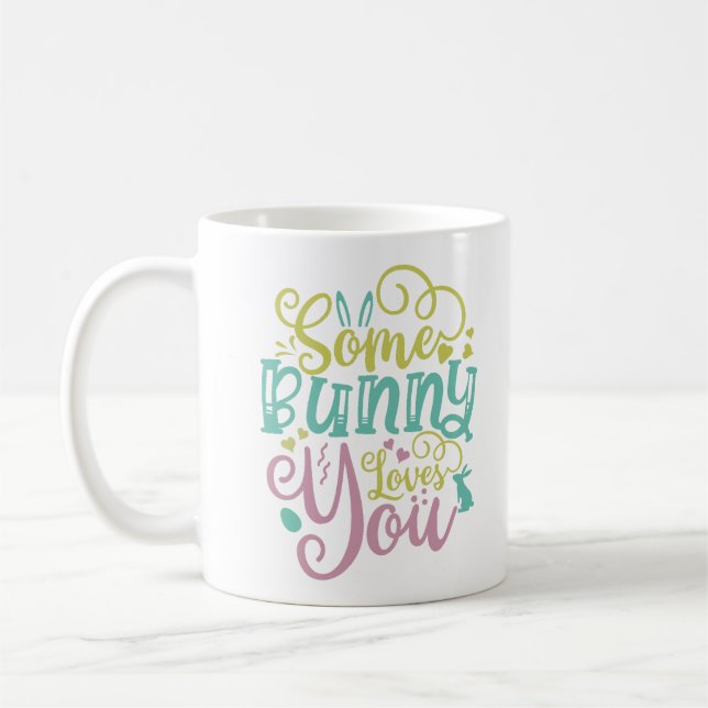 Some Bunny Loves You Easter Coffee Mug (Left)