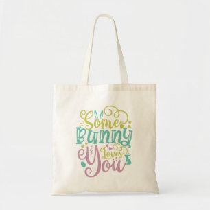Some Bunny Loves You Easter Tote Bag