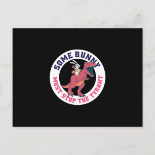 Some Bunny Must Stop The Tyrant - Easter Postcard