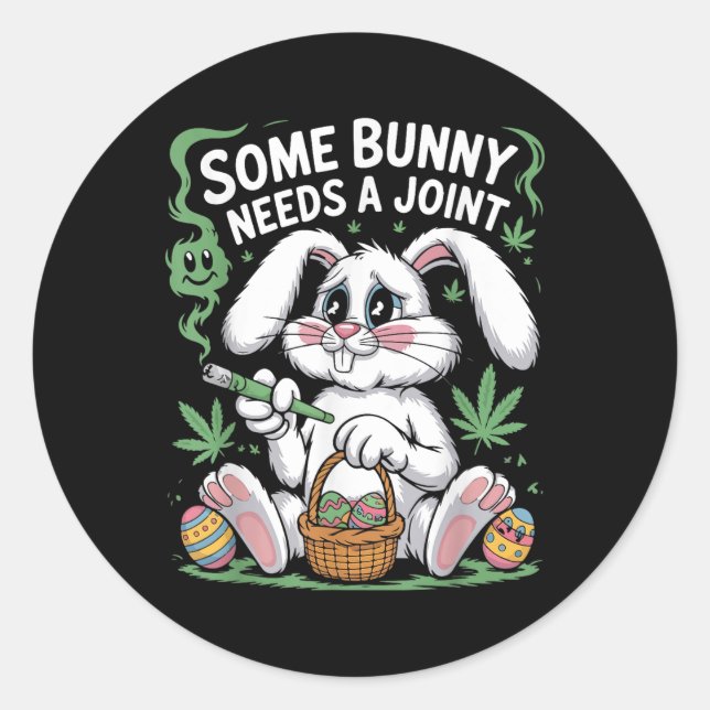 Some Bunny Needs A Joint Funny Stoner Easter Men W Classic Round Sticker (Front)