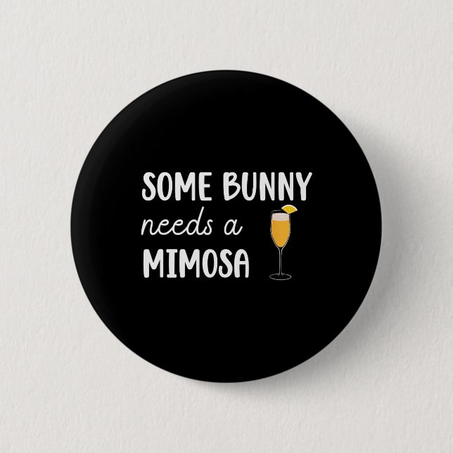 Some Bunny Needs A Mimosa Funny Men Women Easter  2 Inch Round Button (Front)