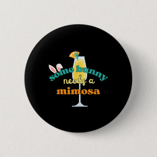 Some Bunny Needs A Mimosa Funny Men Women Easter B 2 Inch Round Button